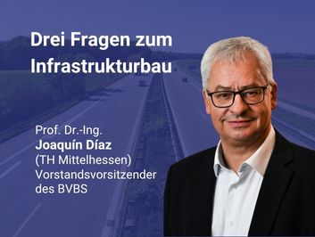 Kurzinterview mit Prof. Dr.-Ing. Joaquín Díaz, BVBS-Vorstandsvorsitzender